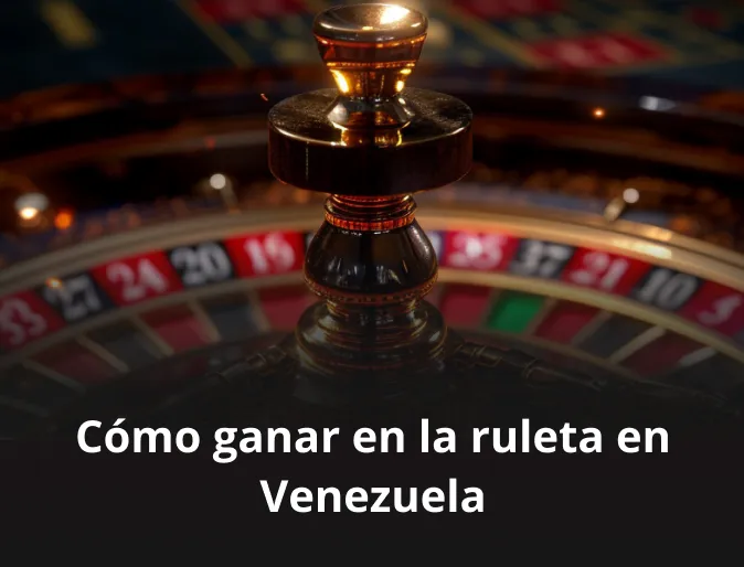 Cómo ganar en la ruleta en Venezuela