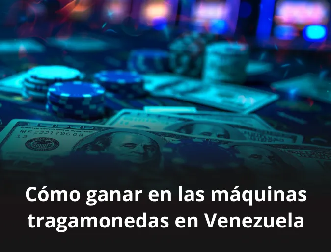 Cómo ganar en las máquinas tragamonedas en Venezuela