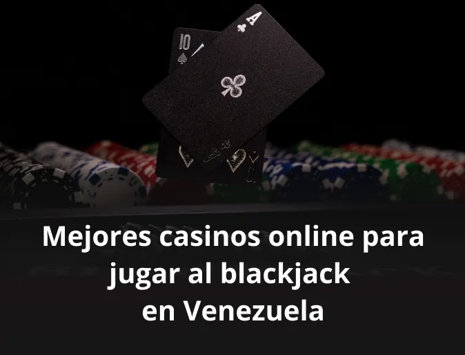 Mejores casinos online para jugar al blackjack en Venezuela