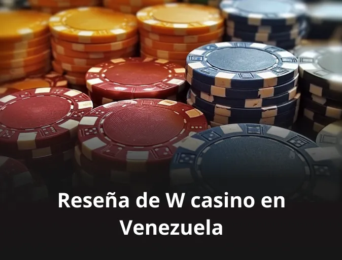 Reseña de W casino en Venezuela